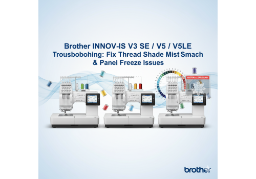 Brother INNOV-IS V3 SE / V5 / V5LE Troubleshooting: Thread Shade Matching & Software Panel Freeze Fix