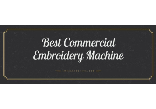 Best Commercial Embroidery Machine