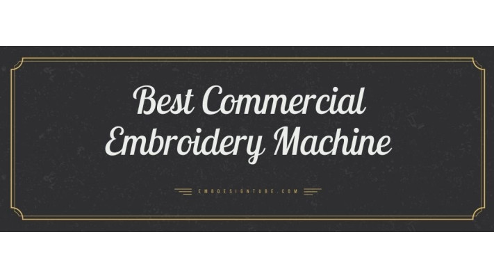 Best Commercial Embroidery Machine