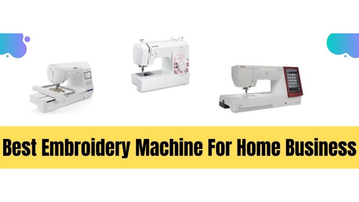 Best Embroidery Machine For Home Business