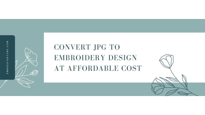 How to Convert JPG To Embroidery Design at Affordable Cost