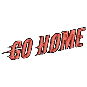 Go Home Embroidery Text 12615